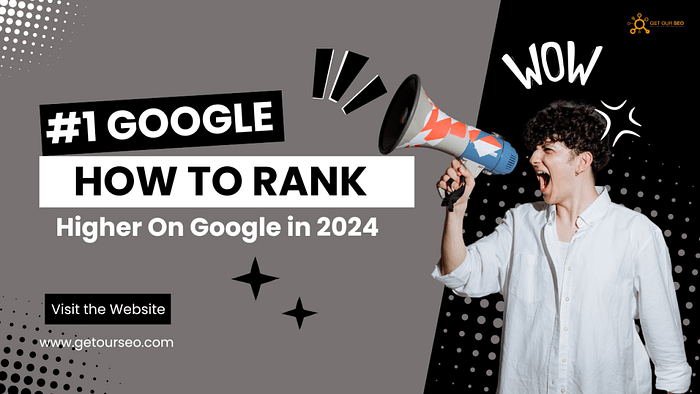 How to Rank Higher On Google in 2024