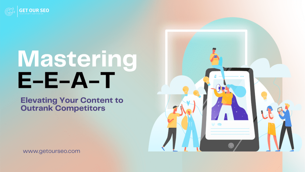 Mastering E-E-A-T: Elevating Your Content to Outrank Competitors