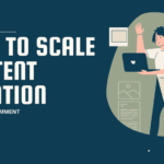 How to Scale Content Creation