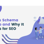 What is Schema Markup and Why It Matters for SEO