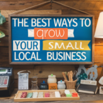 The Best Ways to Grow Your Small Local Business