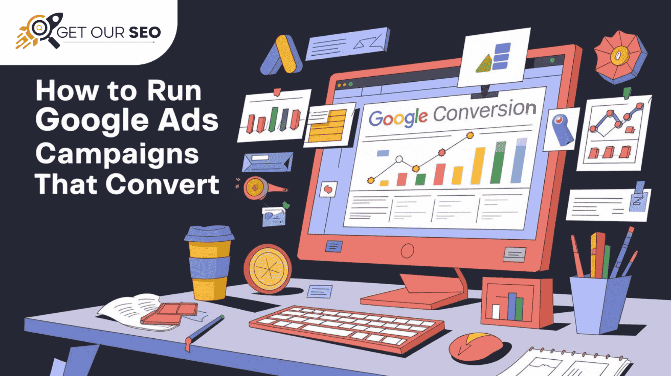 How to Run Google Ads Campaigns That Convert: A Step-by-Step Guide