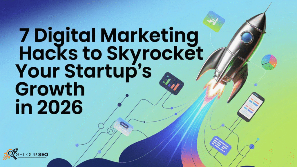 7 Digital Marketing Hacks to Skyrocket Your Startup’s Growth in 2026